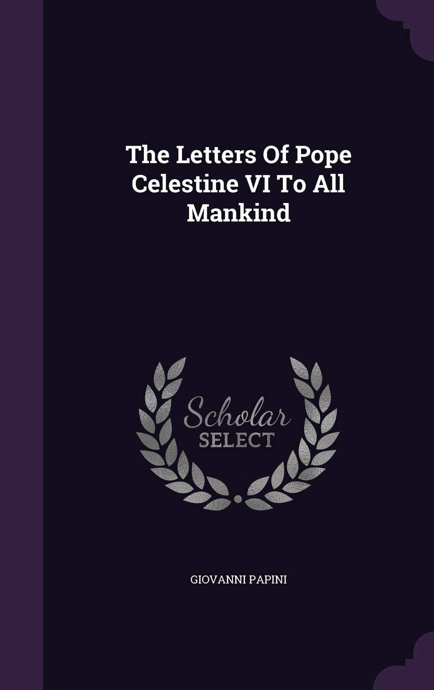 The Letters of Pope Celestine VI to All Mankind
