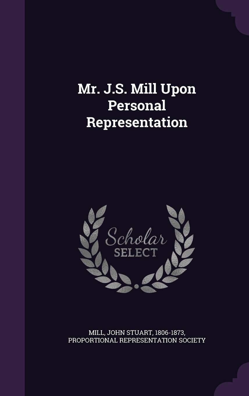 Mr. J. S. Mill Upon Personal Representation (Classic Reprint)