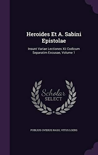 Heroides et A. Sabini Epistolae Insunt variae Lectiones XII codicum separatim excusae