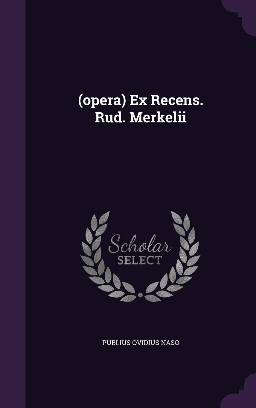 (Opera) Ex Recens. Rud. Merkelii