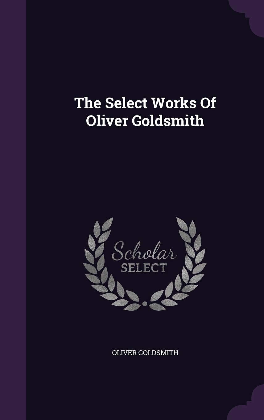 The Select Works of Oliver Goldsmith
