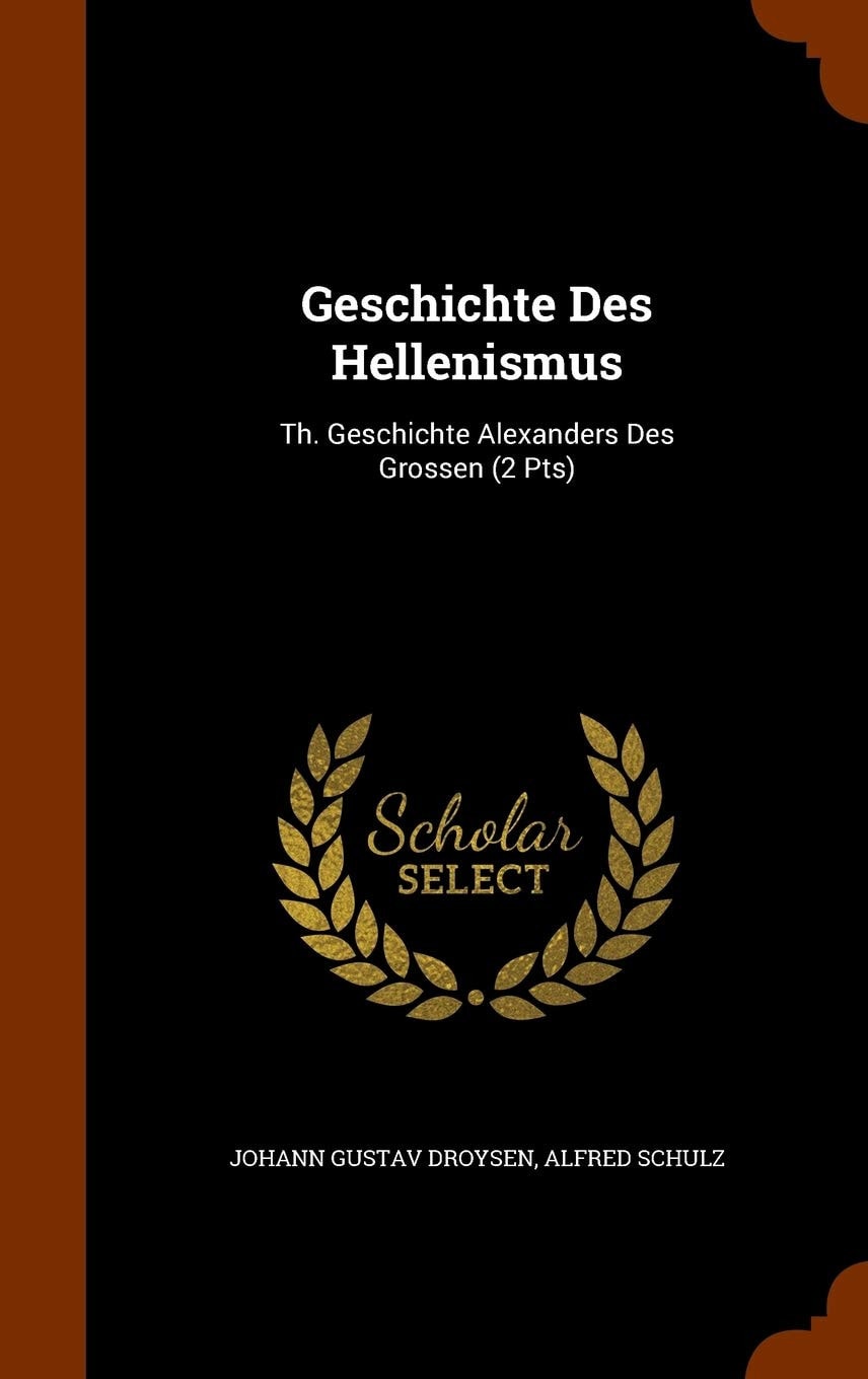 Geschichte Des Hellenismus Th. Geschichte Alexanders Des Grossen (2 Pts)