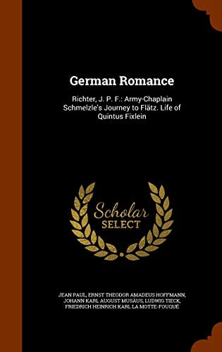 German Romance Richter, J. P. F.: Army-Chaplain Schmelzle's Journey to Flätz. Life of Quintus Fixlein