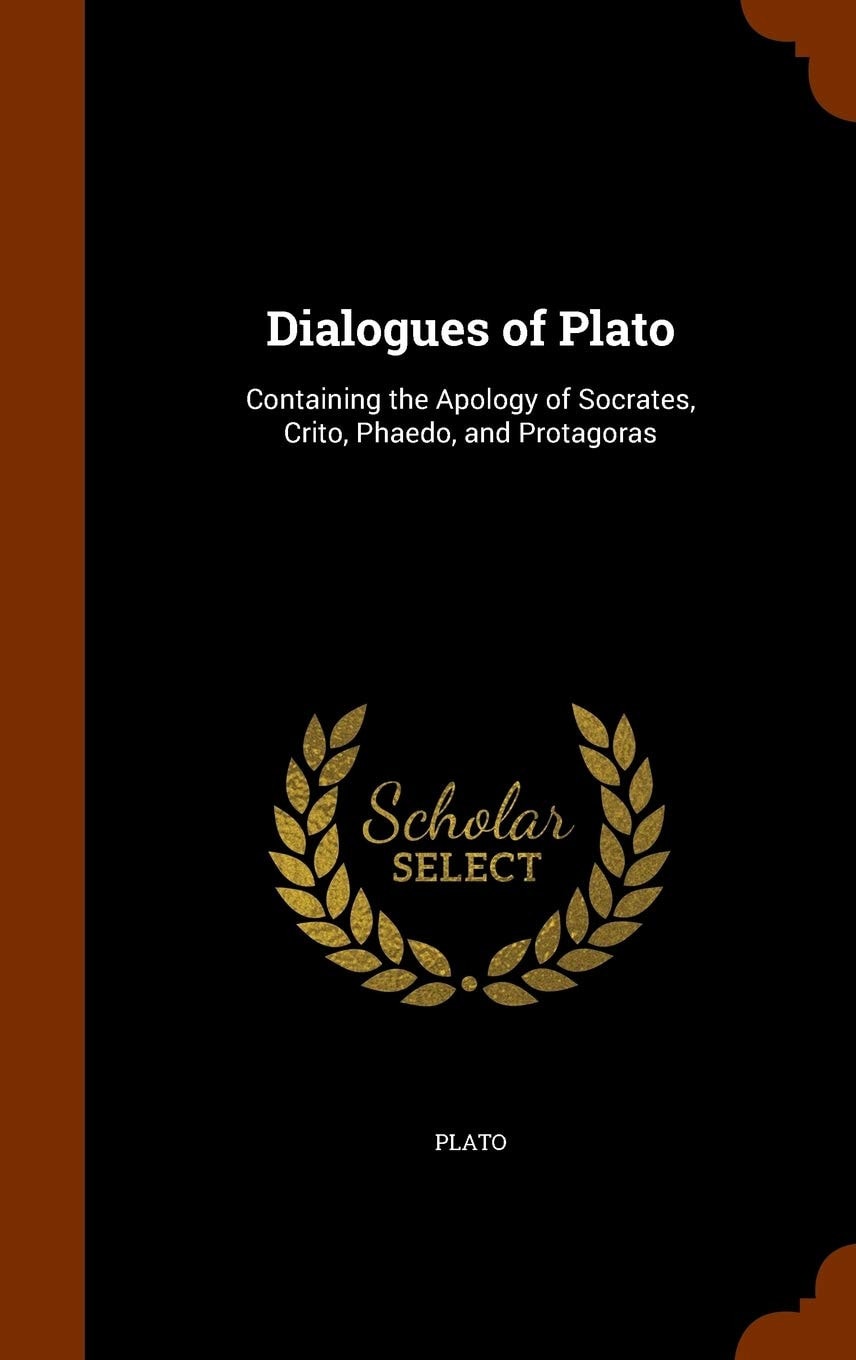 Dialogues of Plato Containing the Apology of Socrates, Crito, Phaedo, and Protagoras