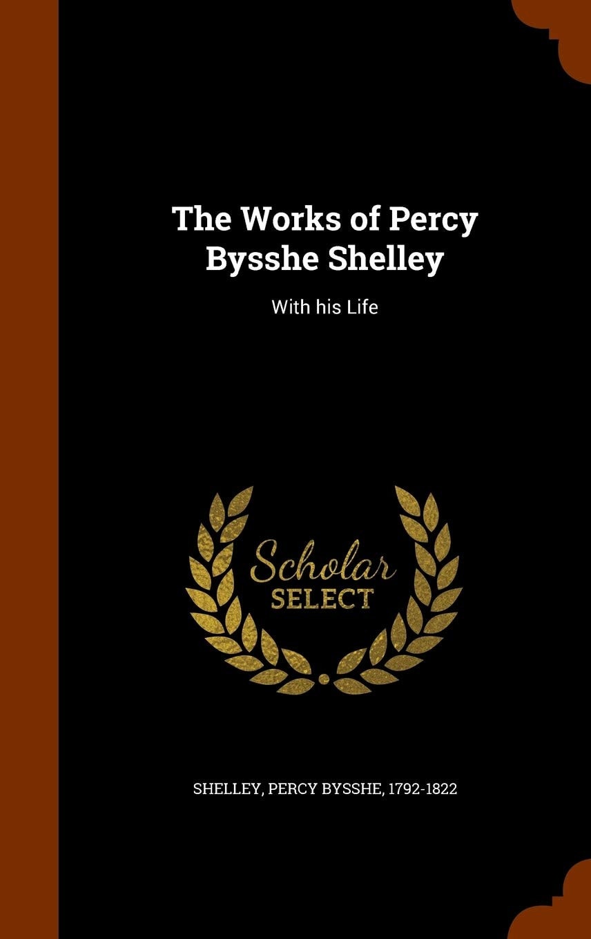 The Works of Percy Bysshe Shelley With His Life