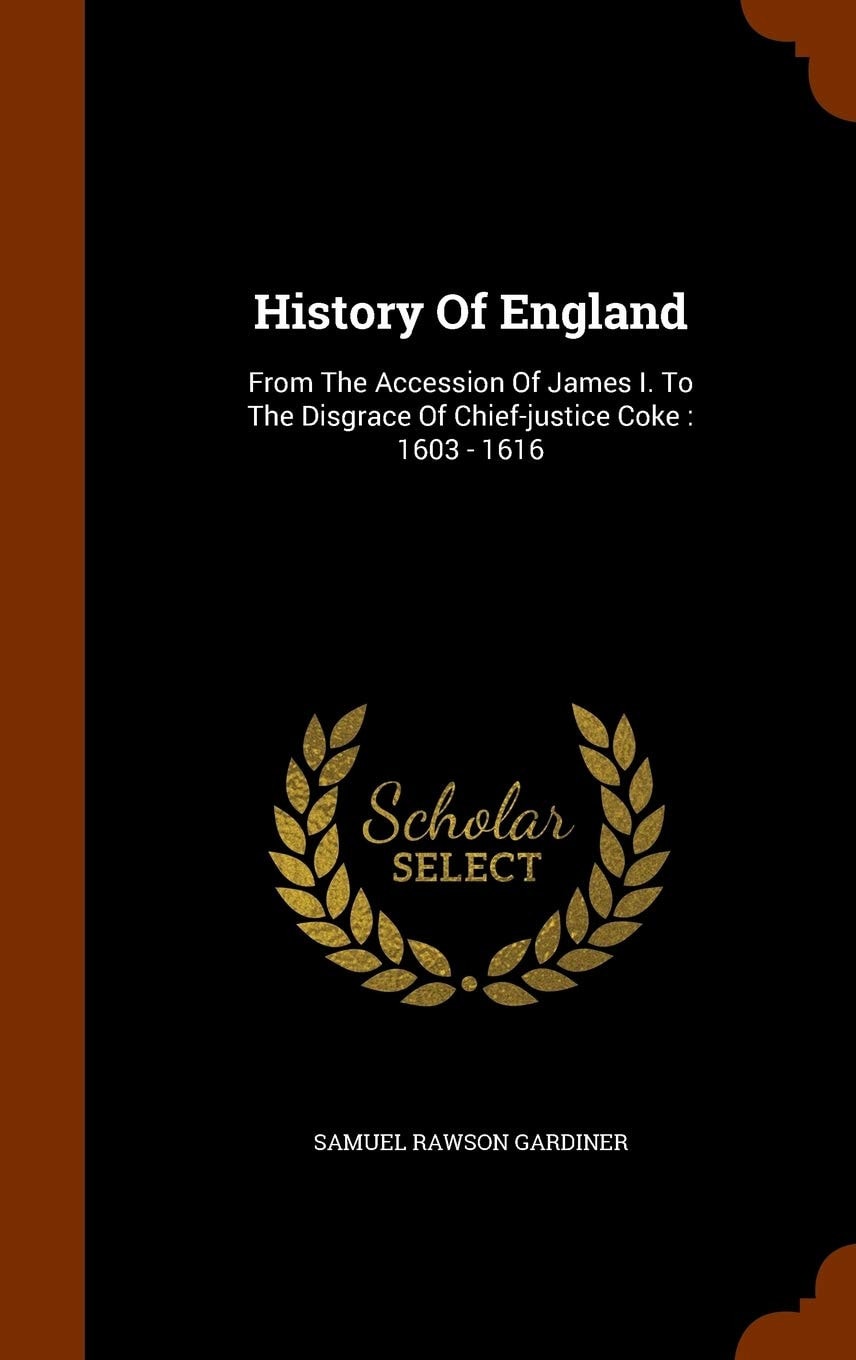 History Of England: From The Accession Of James I. To The Disgrace Of Chief-justice Coke : 1603 - 1616