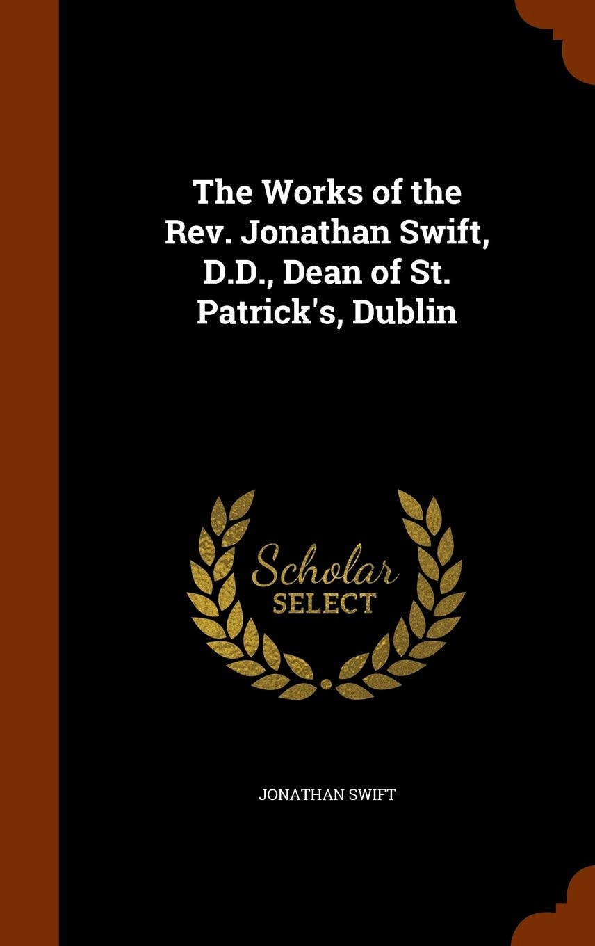 The Works of the Rev. Jonathan Swift, D. D. , Dean of St. Patrick's, Dublin