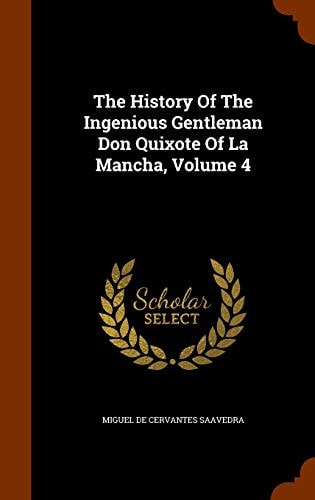 The History Of The Ingenious Gentleman Don Quixote Of La Mancha, Volume 4