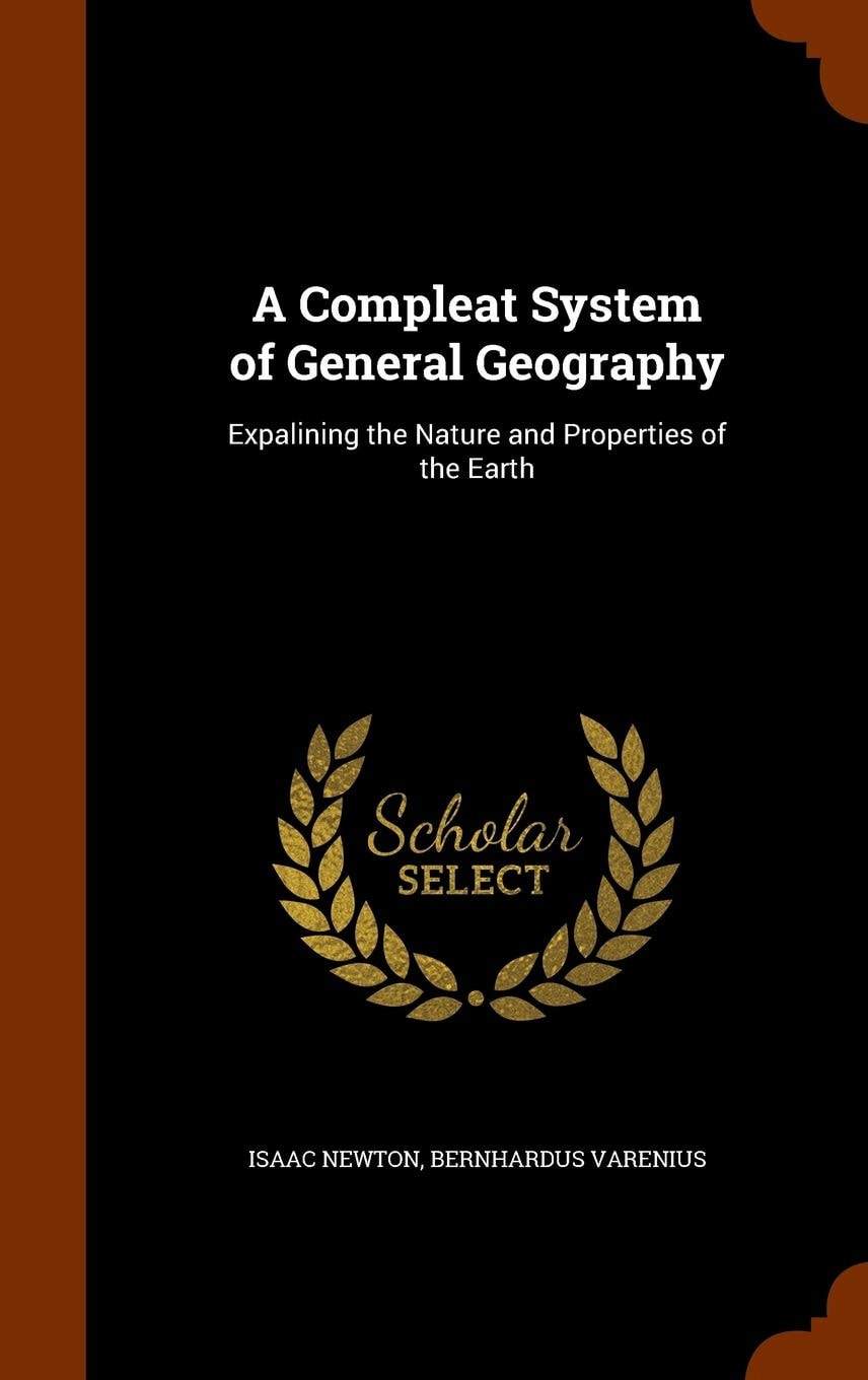 A Compleat System of General Geography Expalining the Nature and Properties of the Earth
