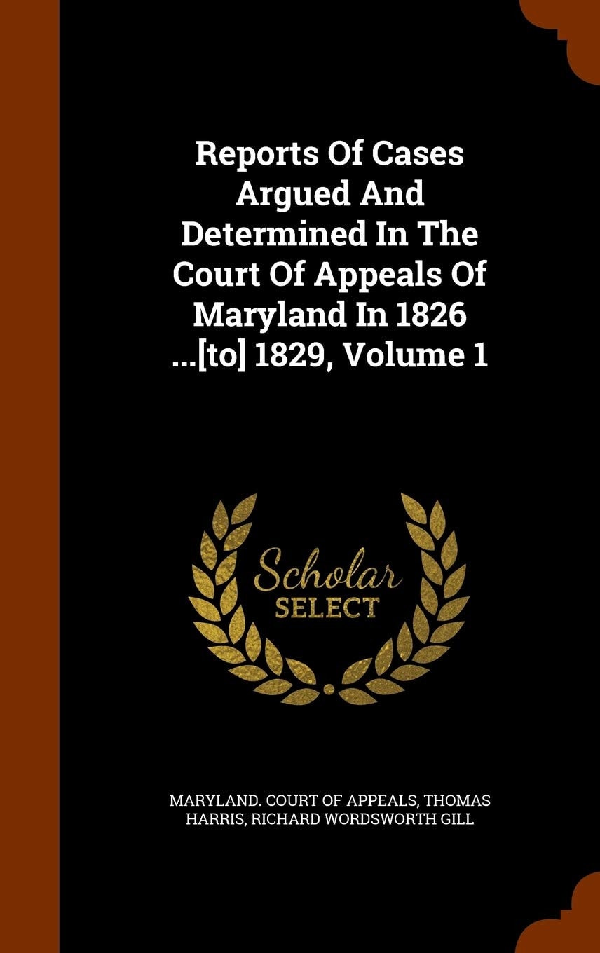Reports of Cases Argued and Determined in the Court of Appeals of Maryland in 1826 ... [to] 1829, Volume 1