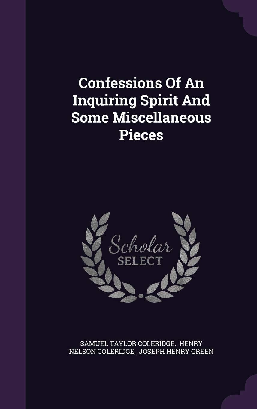 Confessions of an Inquiring Spirit and Some Miscellaneous Pieces