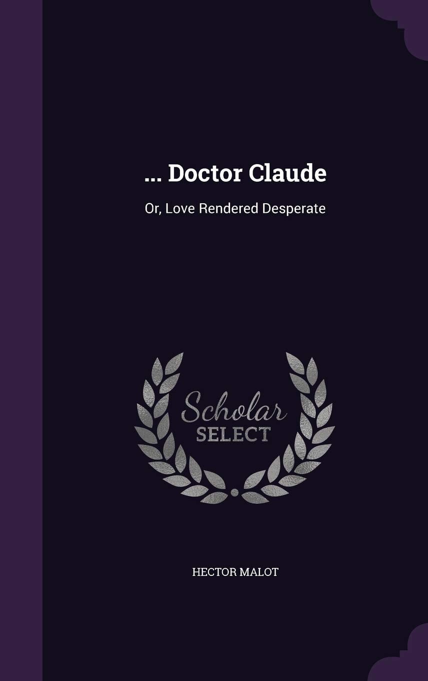 ... Doctor Claude Or, Love Rendered Desperate
