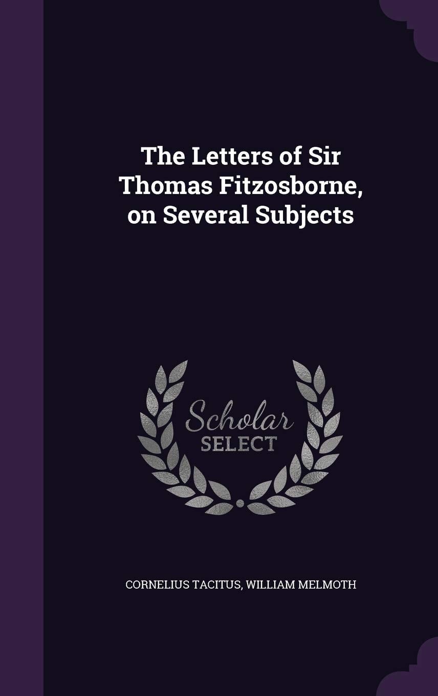 The Letters of Sir Thomas Fitzosborne On Several Subjects