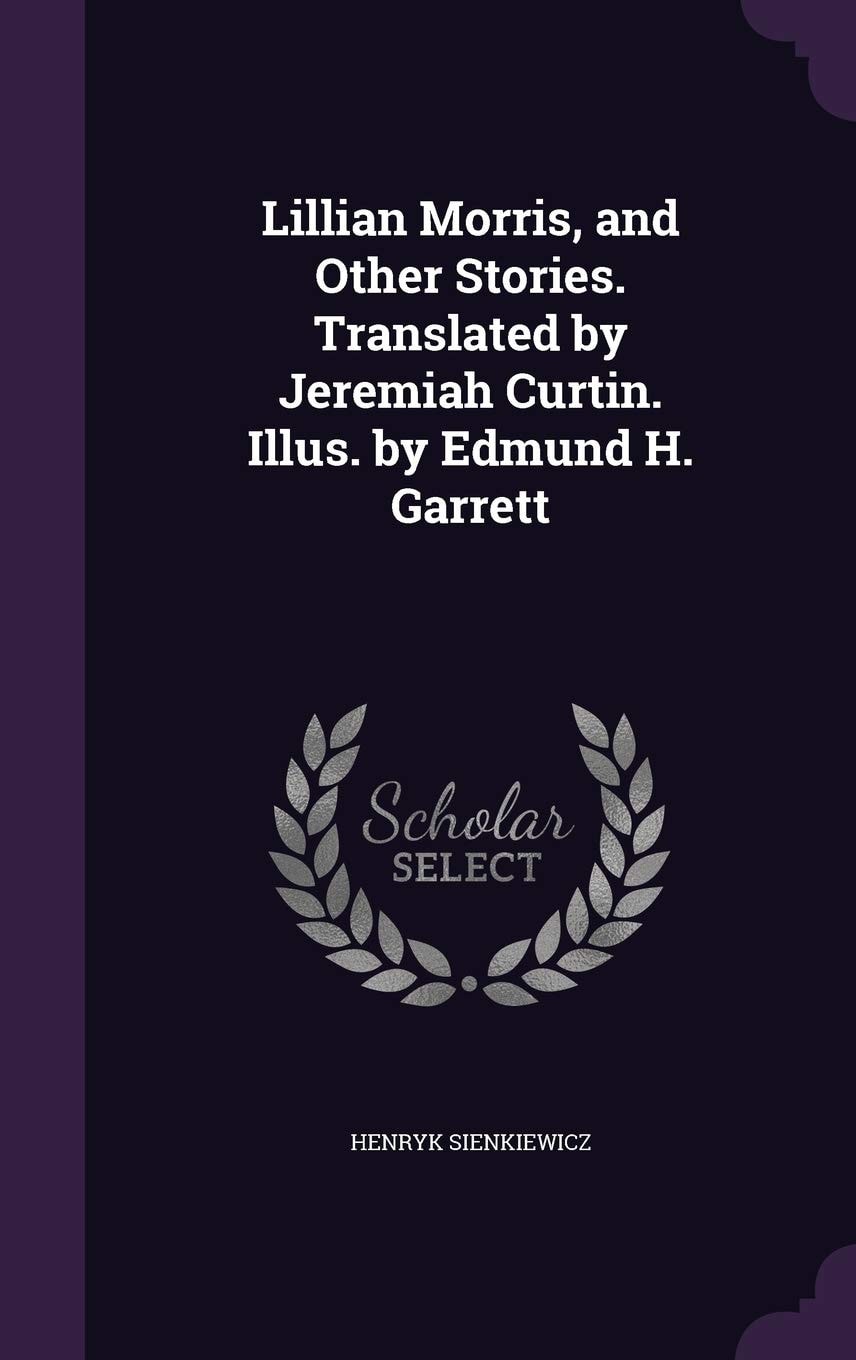 Lillian Morris, and Other Stories. Translated by Jeremiah Curtin. Illus. by Edmund H. Garrett