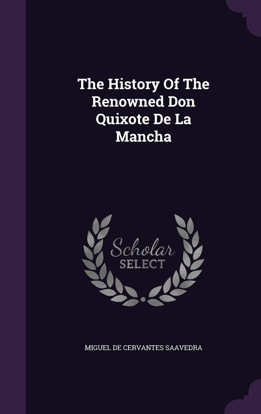 The History Of The Renowned Don Quixote De La Mancha