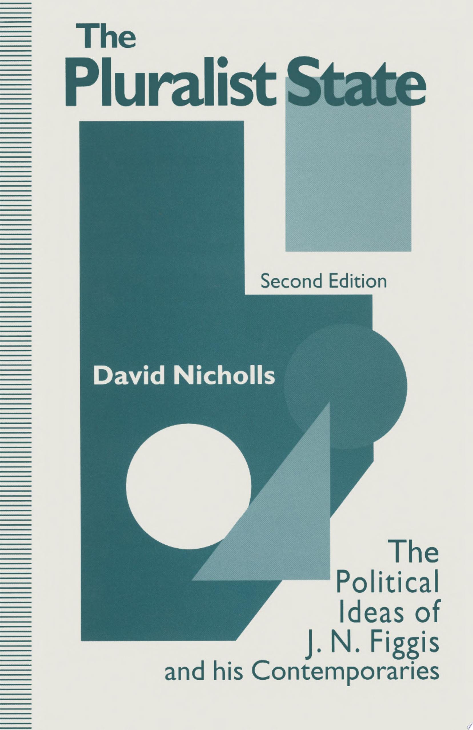 The Pluralist State The Political Ideas of J.N. Figgis and His Contemporaries