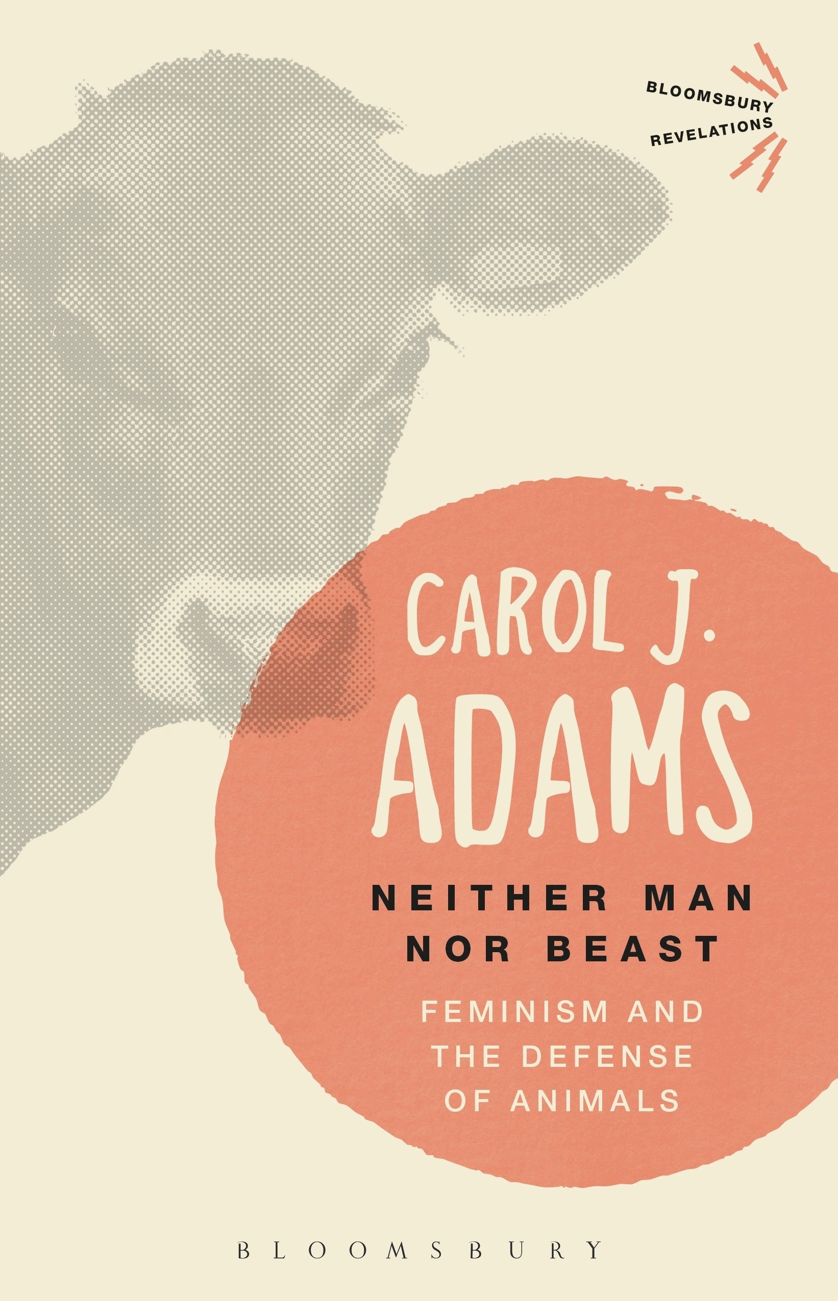 Neither Man Nor Beast Feminism and the Defense of Animals