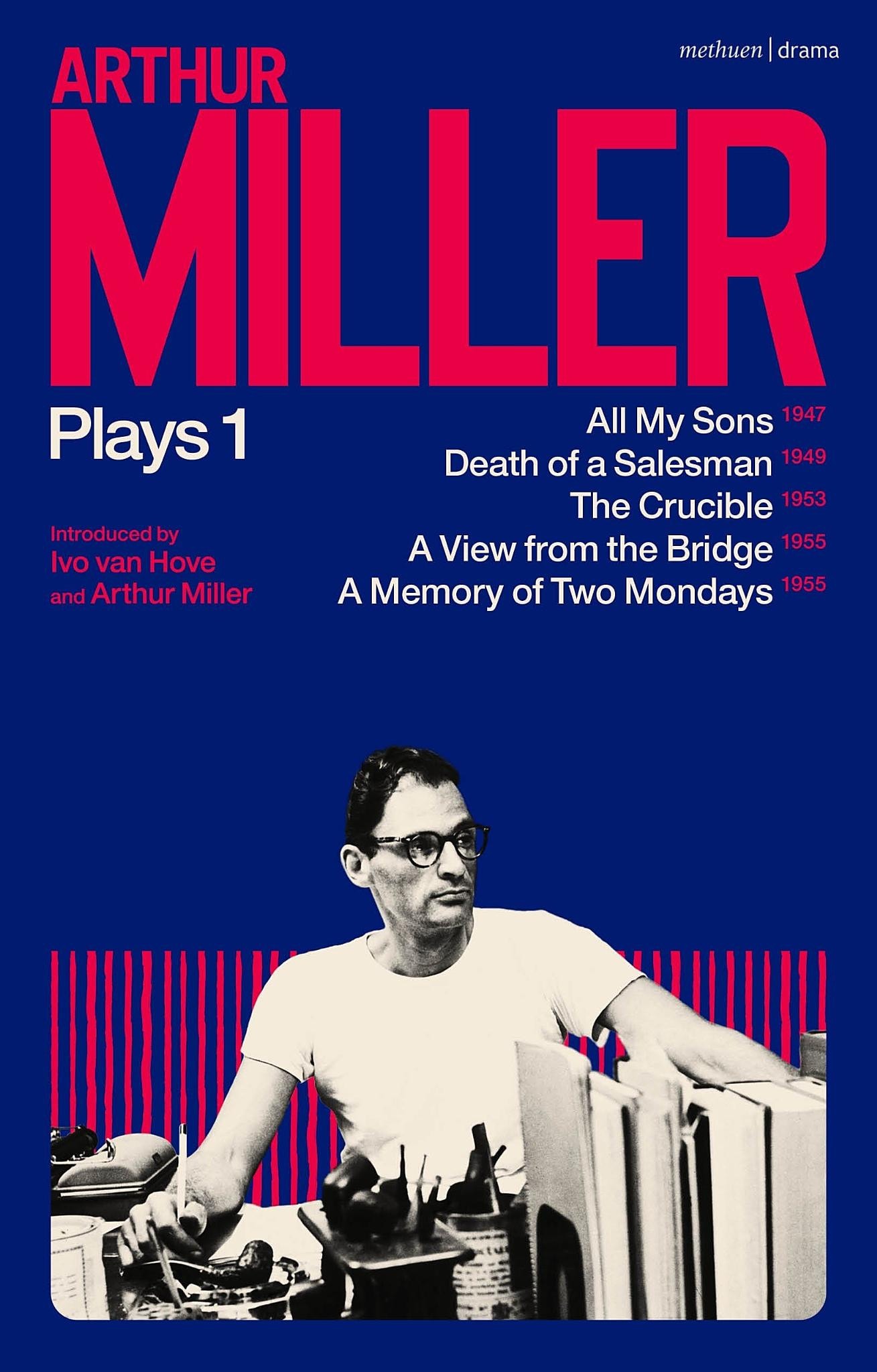 Arthur Miller Plays 1 All My Sons; Death of a Salesman; The Crucible; A Memory of Two Mondays; A View from the Bridge