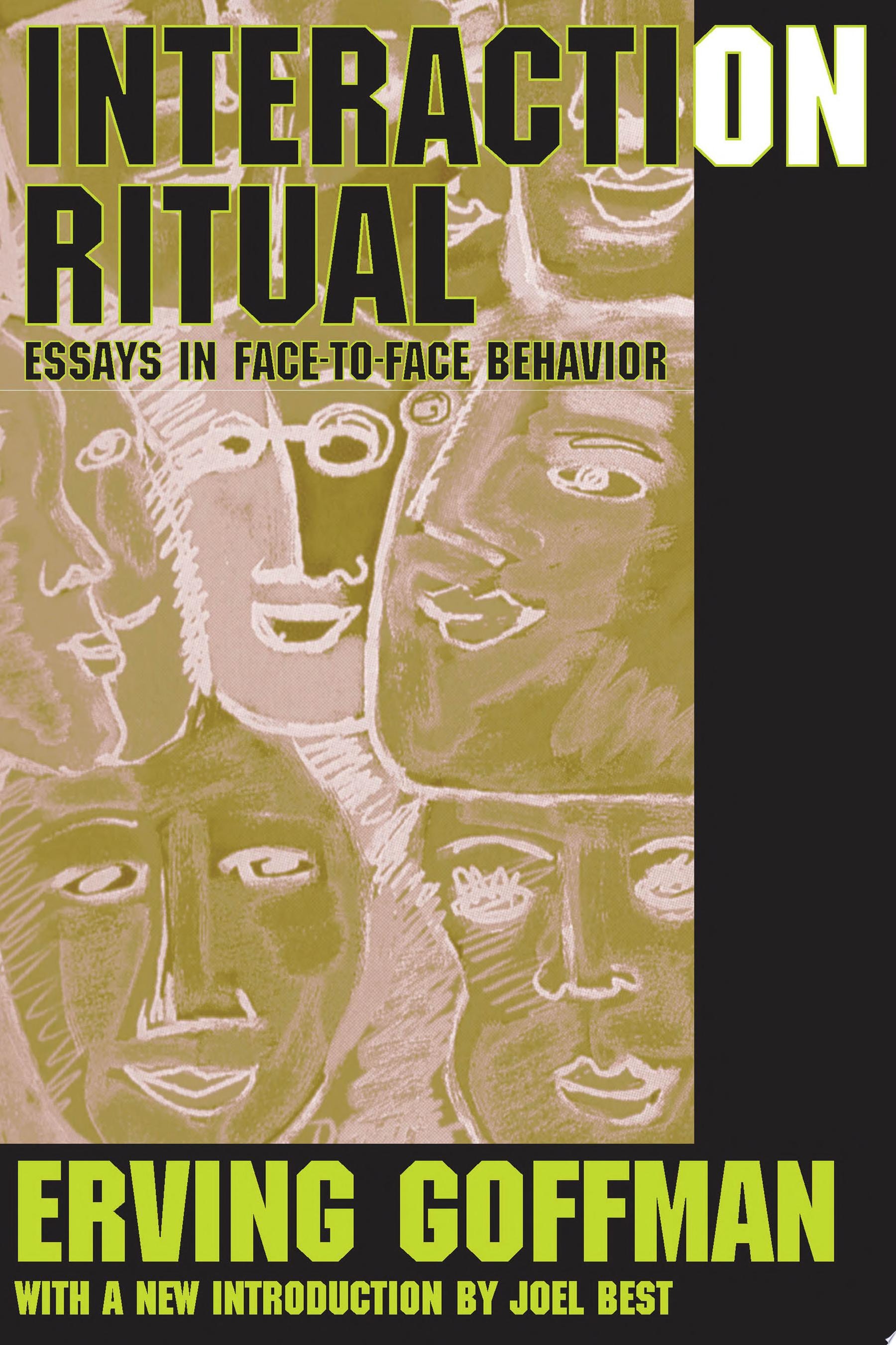 Interaction Ritual: Essays in Face-To-Face Behavior