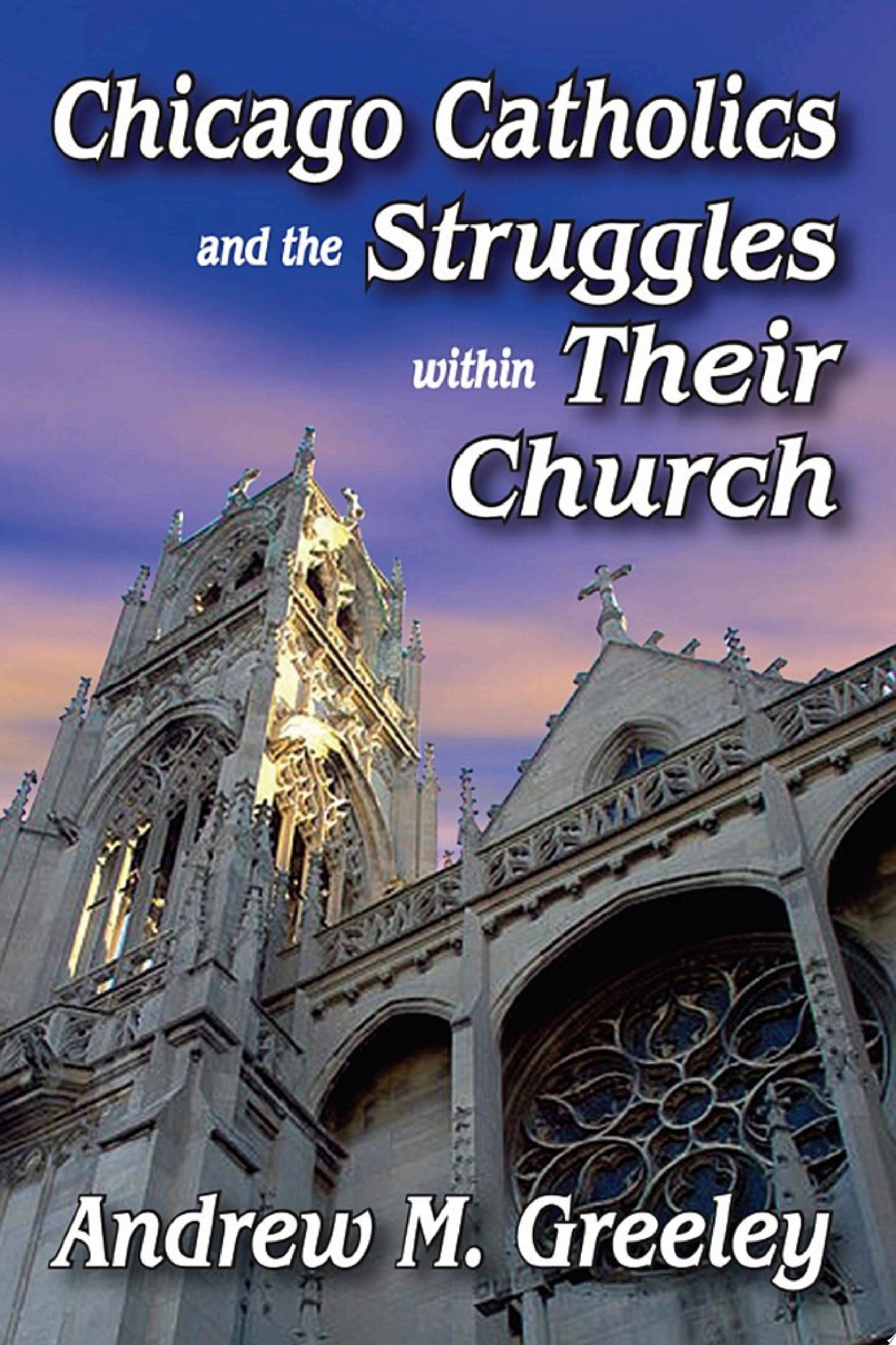 Chicago Catholics and the Struggles Within Their Church