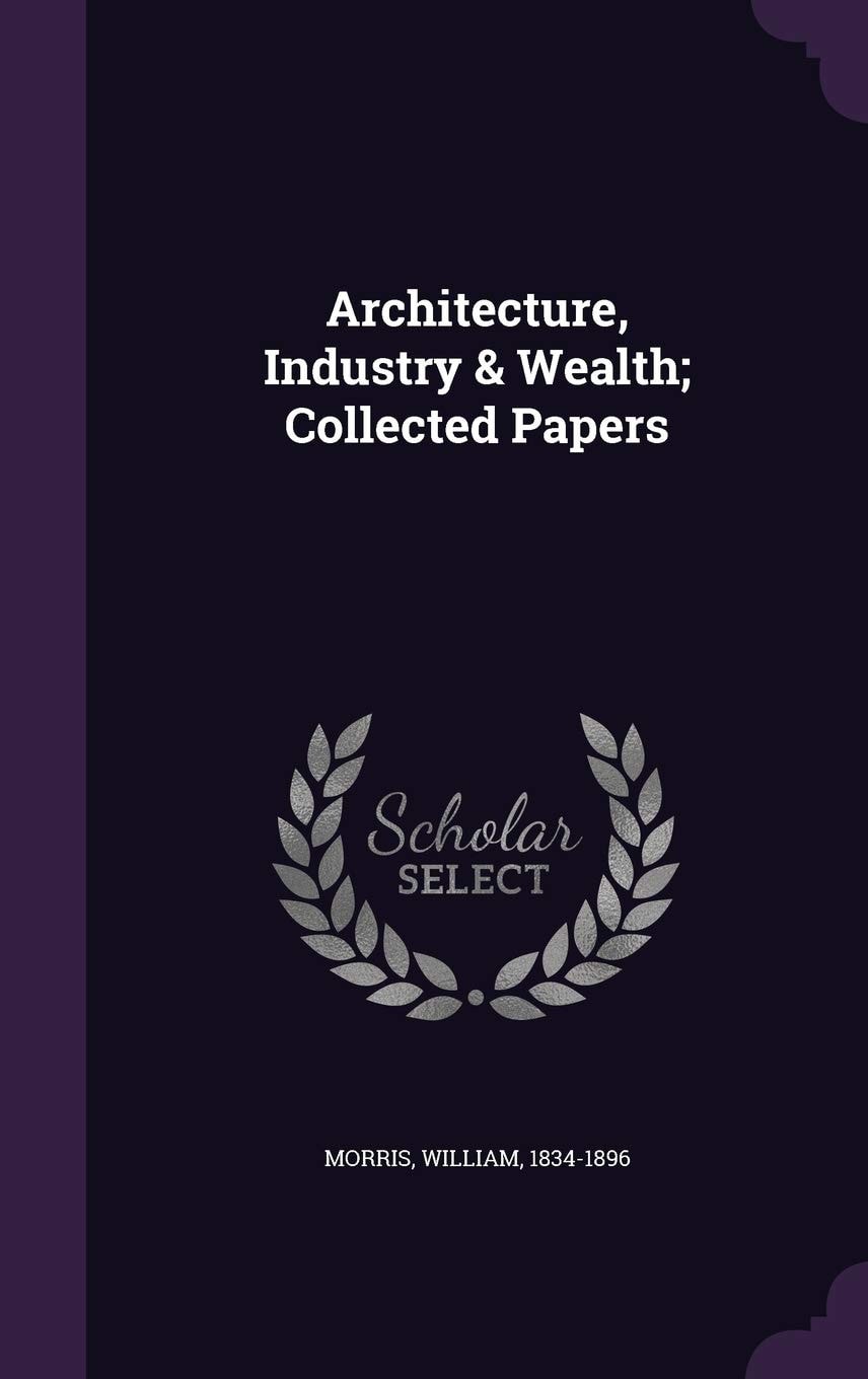 Architecture, Industry Wealth Collected Papers