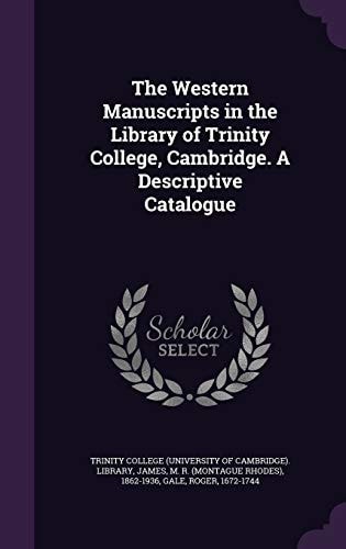 The Western Manuscripts in the Library of Trinity College, Cambridge. a Descriptive Catalogue
