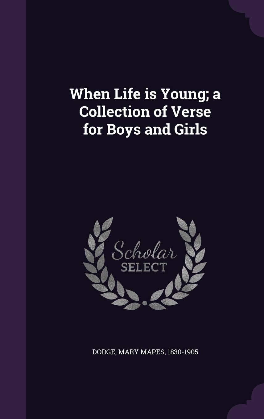 When Life Is Young; a Collection of Verse for Boys and Girls