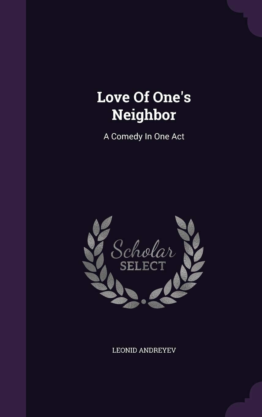 Love Of One's Neighbor A Comedy In One Act