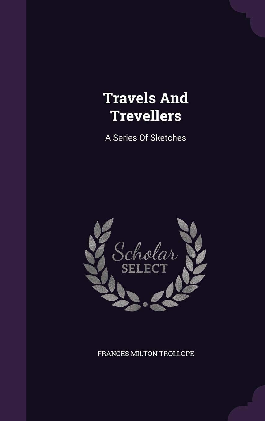 Travels And Trevellers A Series Of Sketches