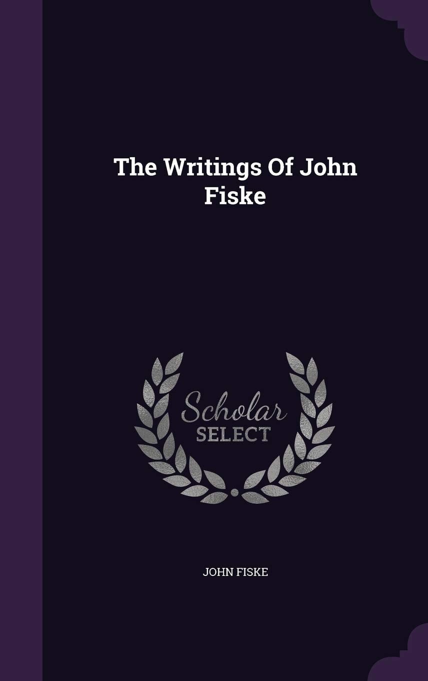 The Writings Of John Fiske