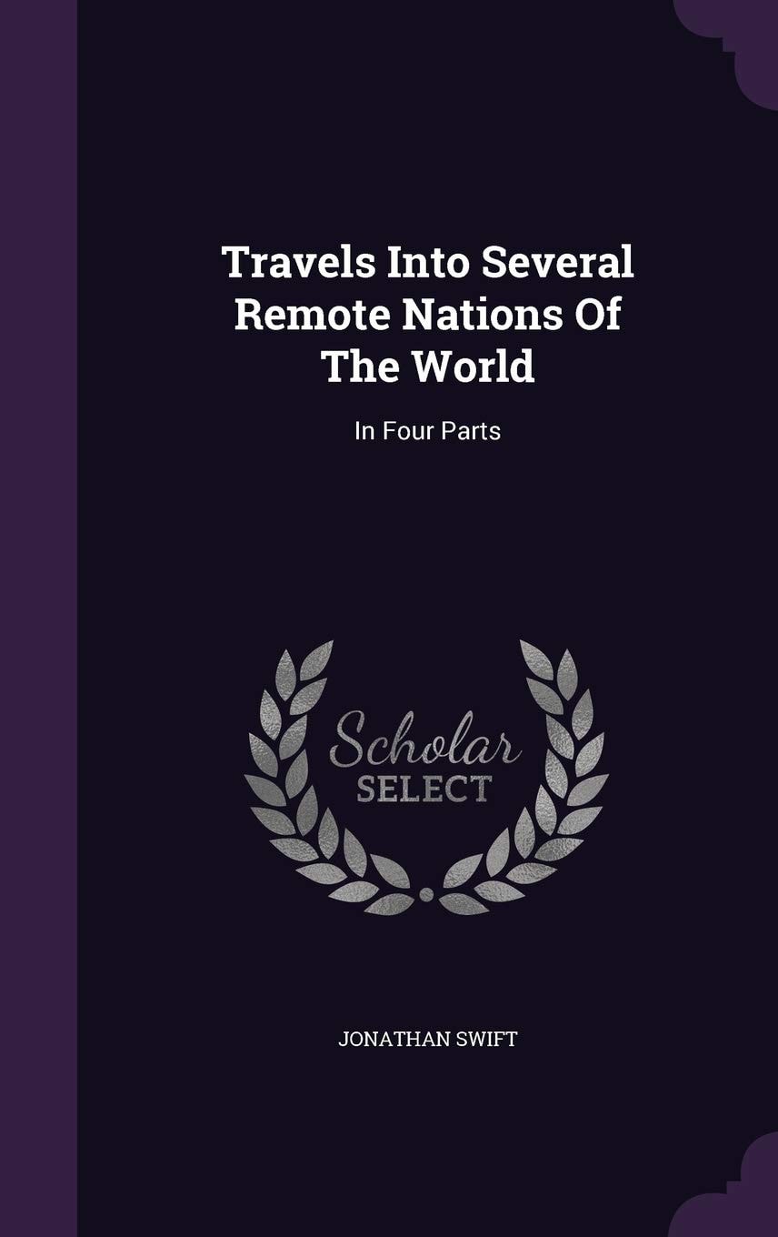 Travels Into Several Remote Nations of the World In Four Parts