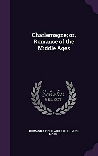 Charlemagne; Or, Romance of the Middle Ages