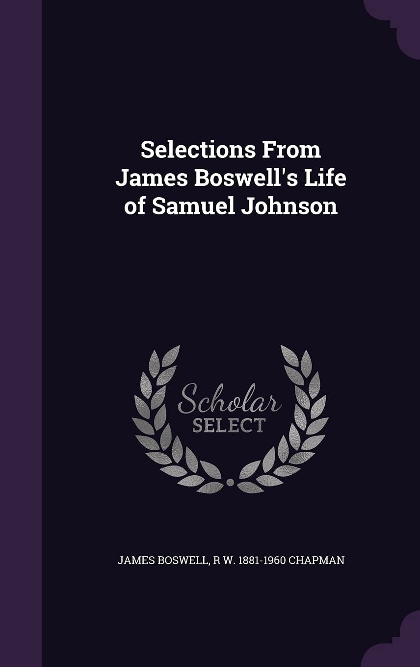 Selections from James Boswell's Life of Samuel Johnson