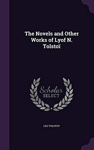 The Novels and Other Works of Lyof N. Tolstoi
