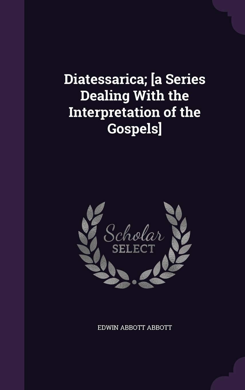 Diatessarica; [a Series Dealing With the Interpretation of the Gospels]