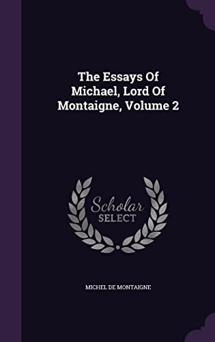 The Essays of Michael, Lord of Montaigne Volume 4