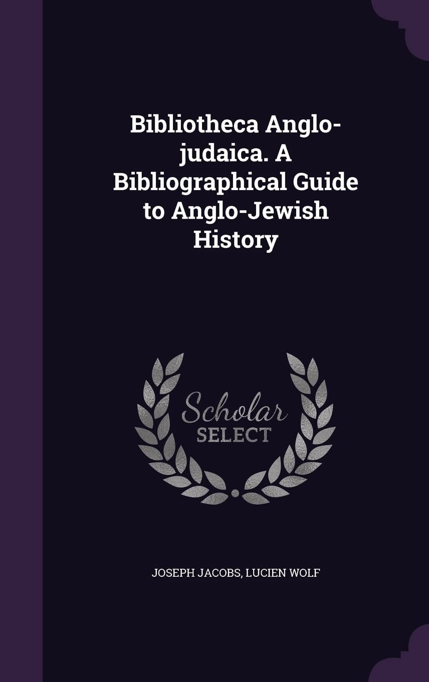 Bibliotheca Anglo-Judaica A Bibliographical Guide to Anglo-Jewish History