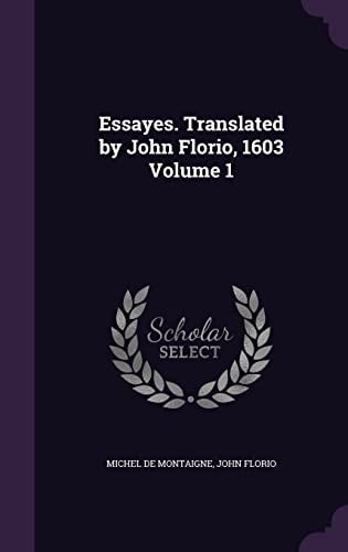 Essayes Translated by John Florio, 1603, Vol. 5 (Classic Reprint)
