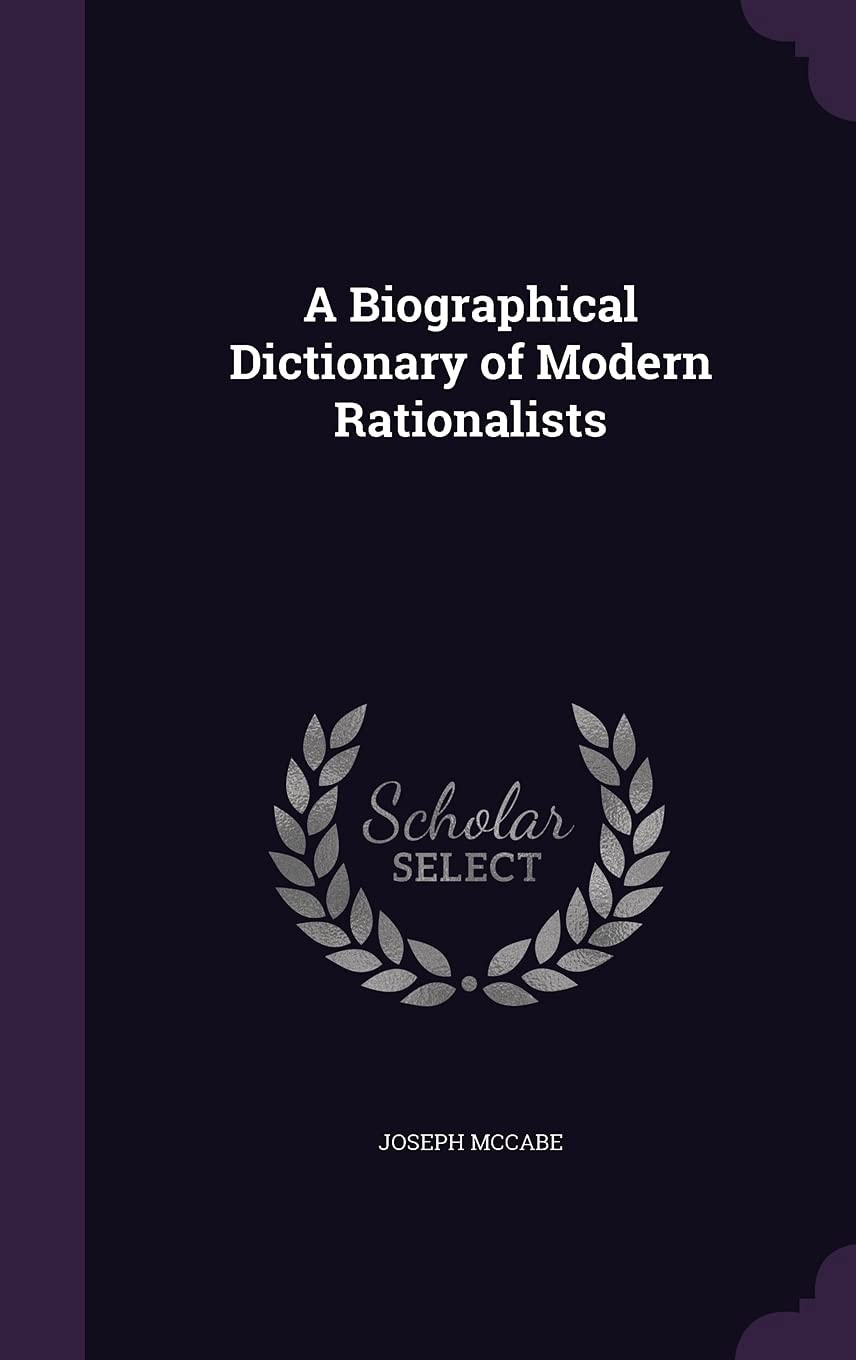 A Biographical Dictionary of Modern Rationalists