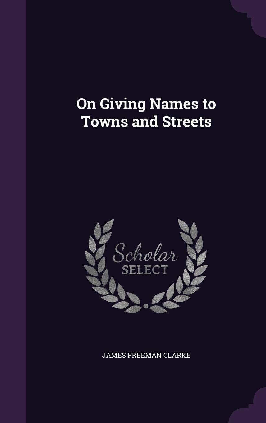 On Giving Names to Towns and Streets (Classic Reprint)