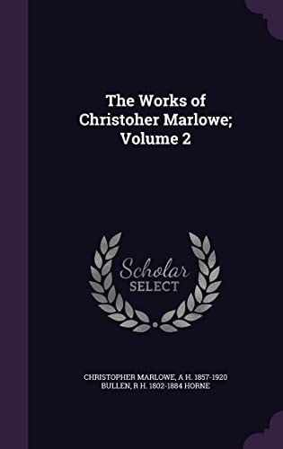 The Works of Christoher Marlowe Vol. 2