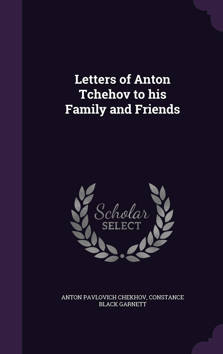Letters of Anton Tchehov to His Family and Friends