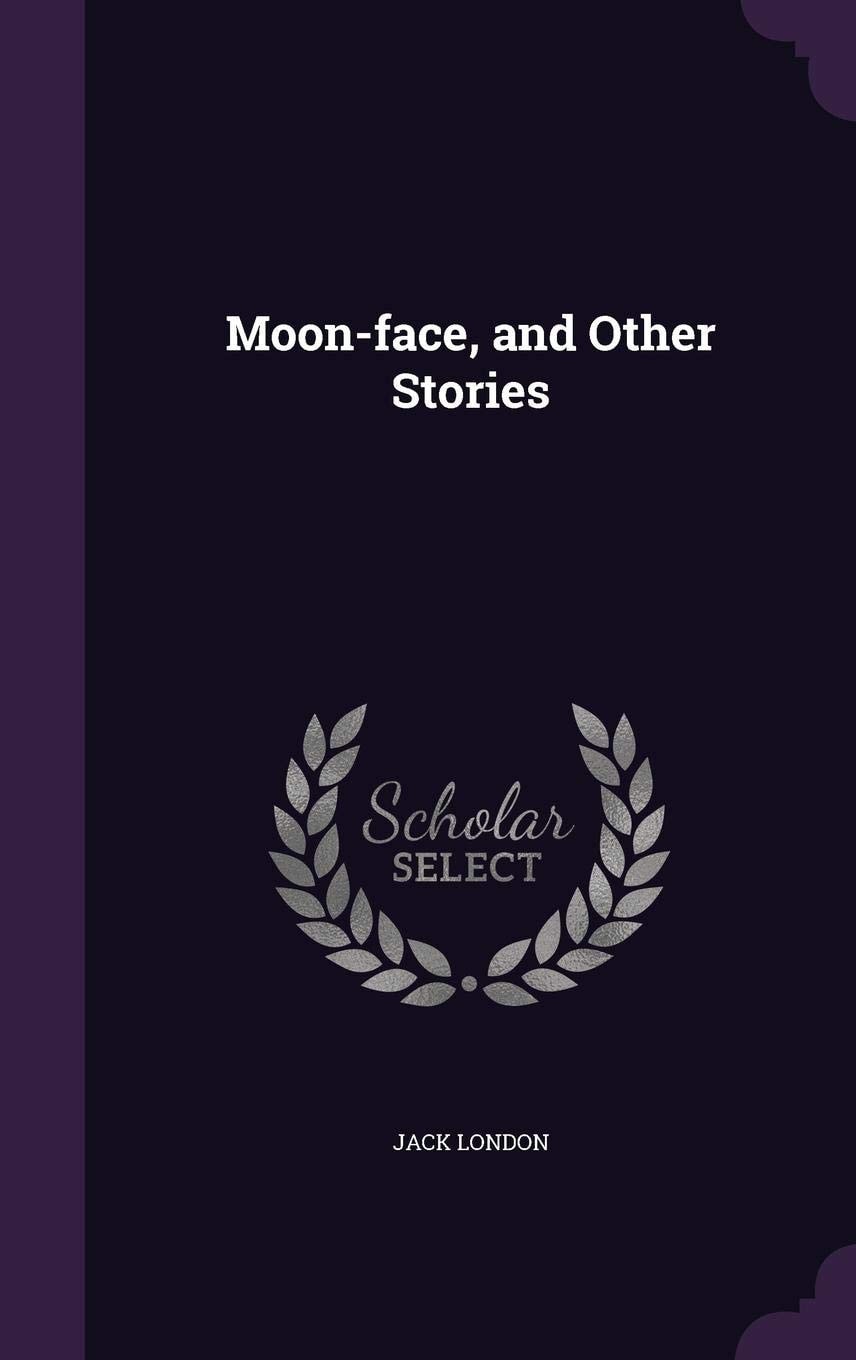 Moon-Face and Other Stories