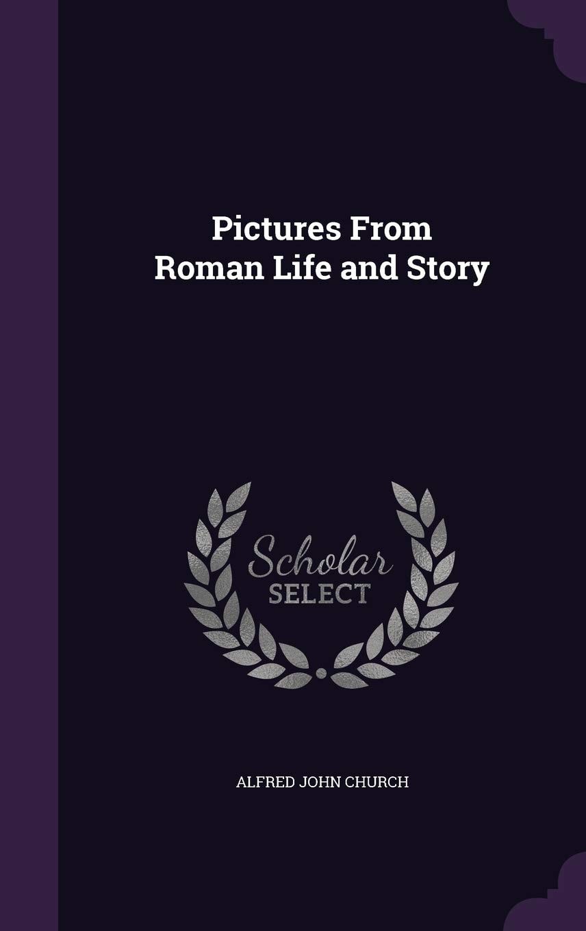 Pictures From Roman Life And Story