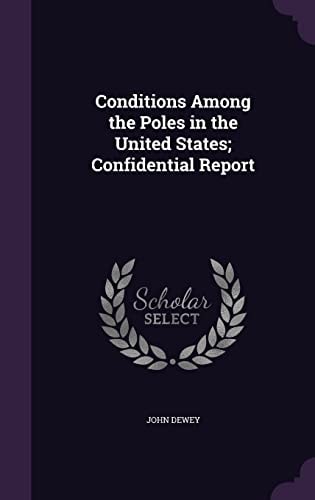 Conditions Among the Poles in the United States; Confidential Report