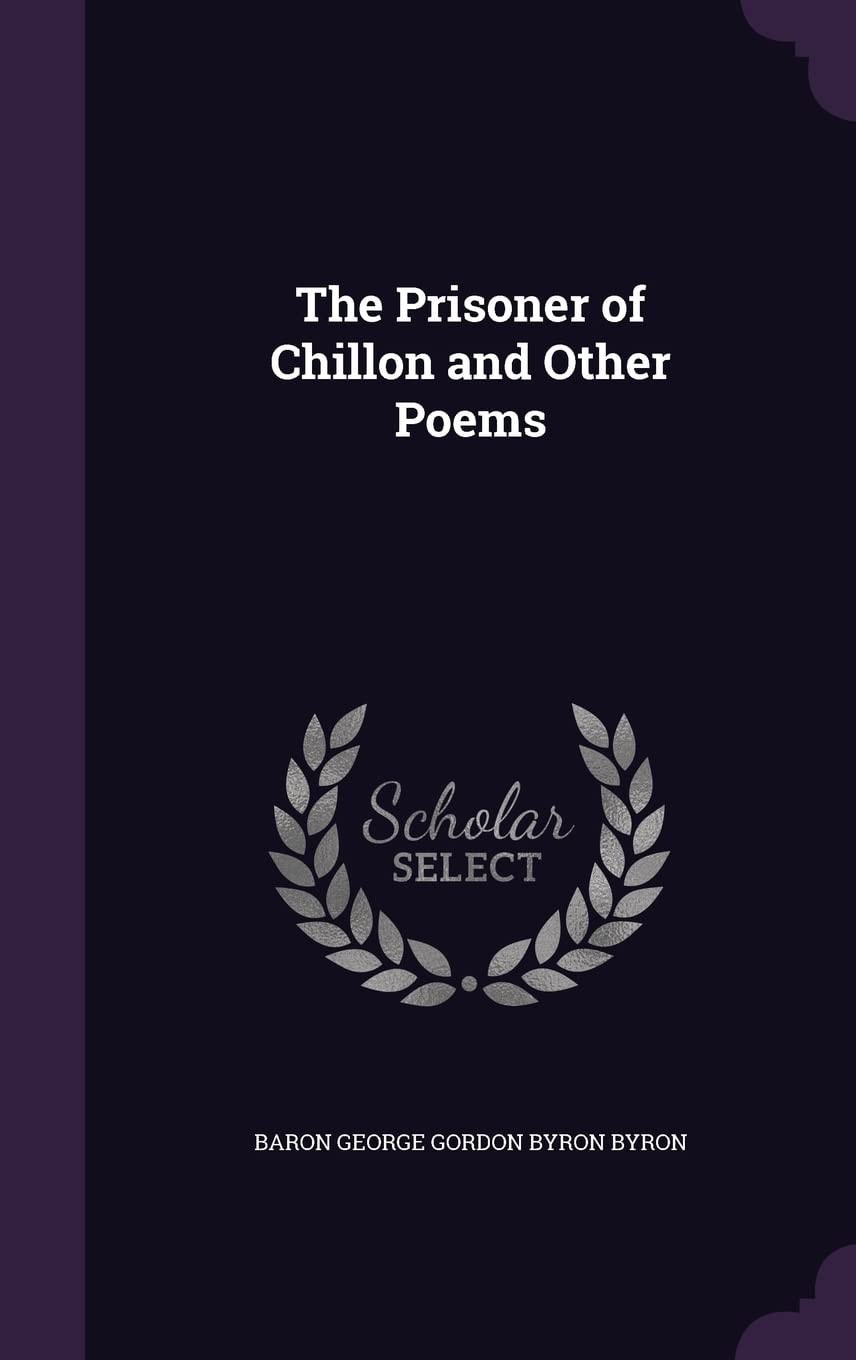 The Prisoner of Chillon, and Other Poems