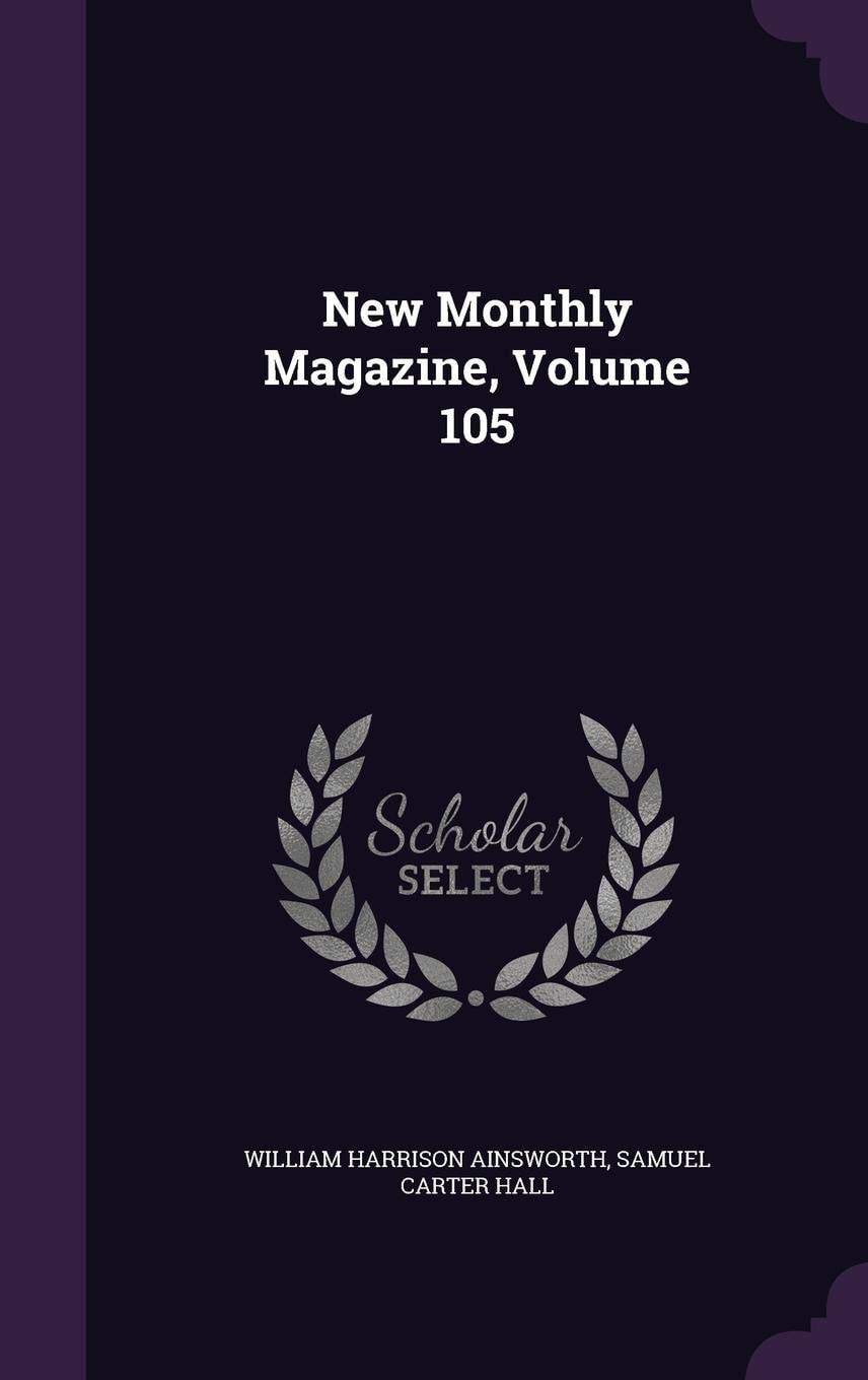 New Monthly Magazine, Volume 105