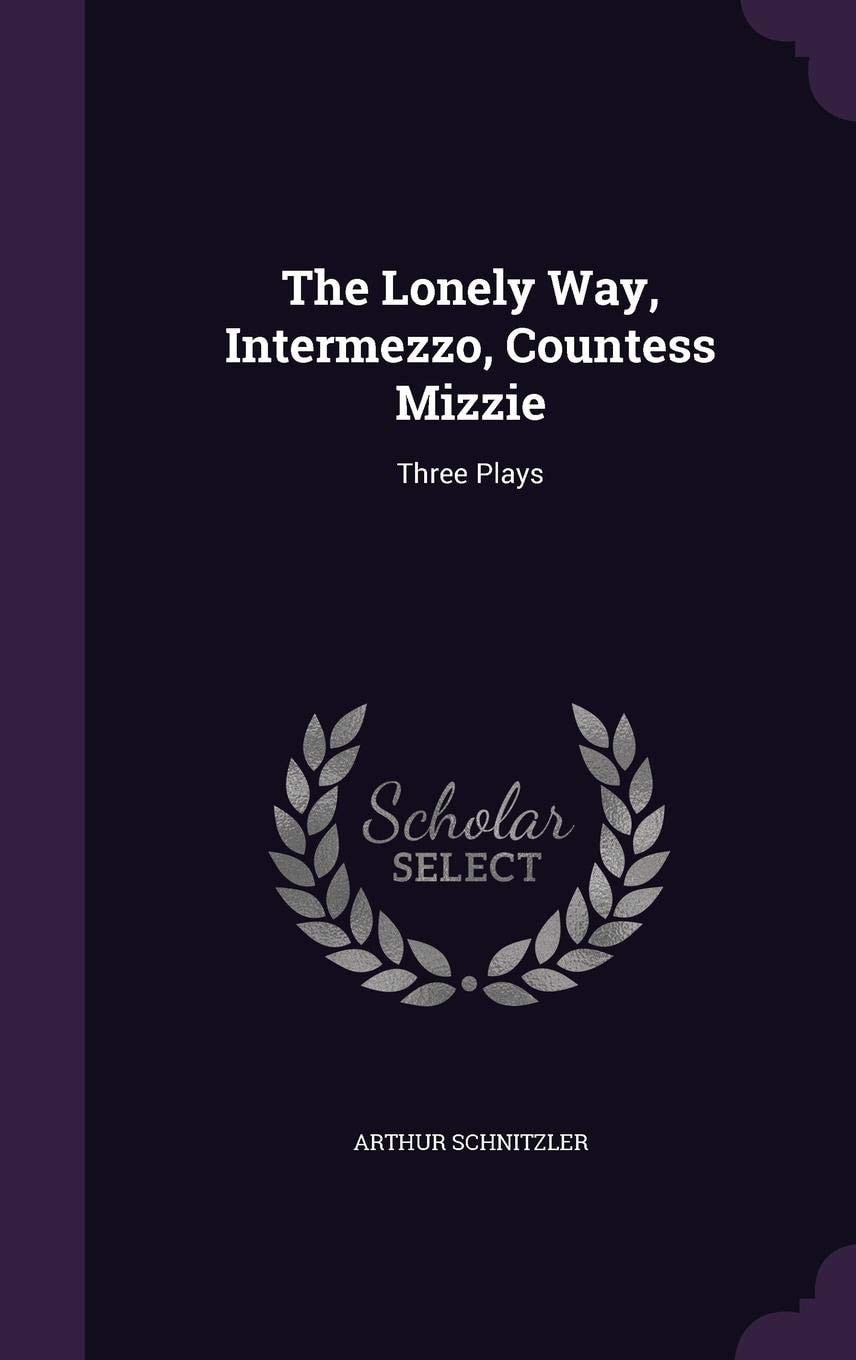 The Lonely Way, Intermezzo, Countess Mizzie Three Plays