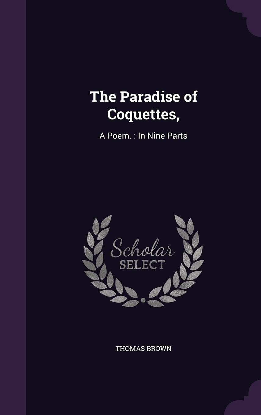 The Paradise of Coquettes A Poem in Nine Parts
