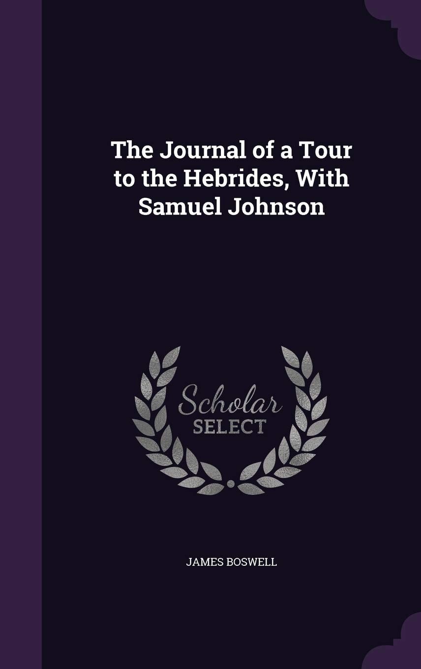 The Journal of a Tour to the Hebrides with Samuel Johnson